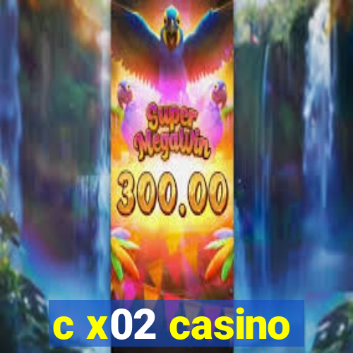 c x02 casino